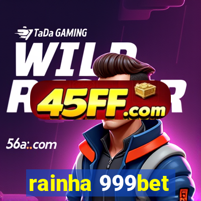 rainha 999bet